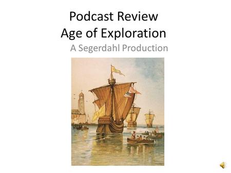 Podcast Review Age of Exploration A Segerdahl Production.