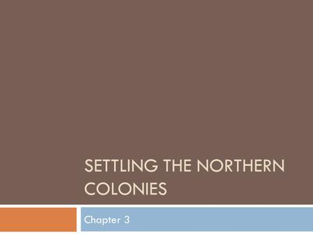 Settling the Northern Colonies