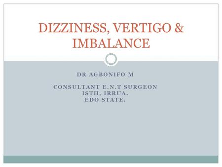 DIZZINESS, VERTIGO & IMBALANCE