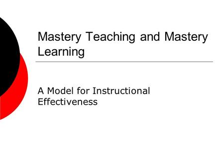 Mastery Teaching and Mastery Learning