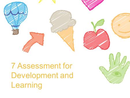 7 Assessment for Development and Learning