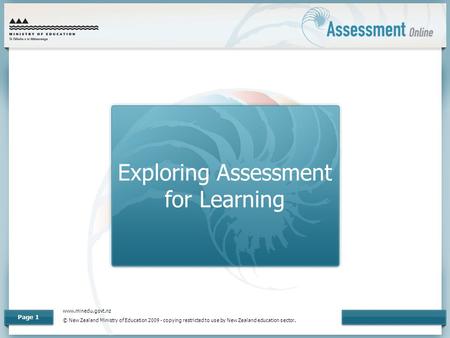 Www.minedu.govt.nz © New Zealand Ministry of Education 2009 - copying restricted to use by New Zealand education sector. Page 1 Exploring Assessment for.