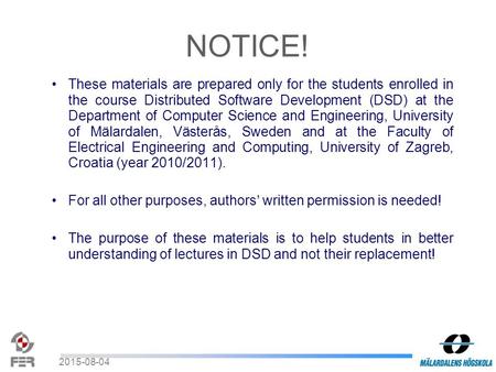 2015-08-04 These materials are prepared only for the students enrolled in the course Distributed Software Development (DSD) at the Department of Computer.