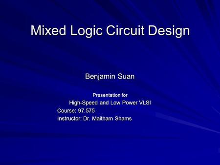 Mixed Logic Circuit Design