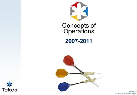 Concepts of Operations 2007-2011 DM 452015 01-2009 Copyright © Tekes.