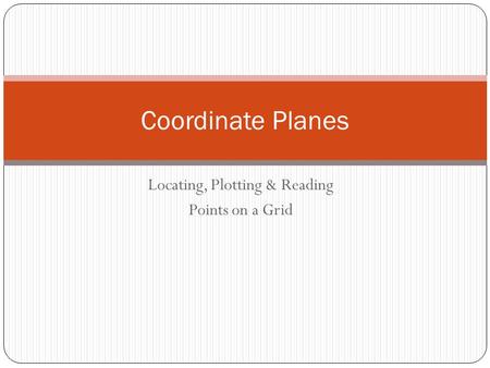 Locating, Plotting & Reading Points on a Grid