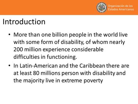 Introduction More than one billion people in the world live with some form of disability, of whom nearly 200 million experience considerable difficulties.