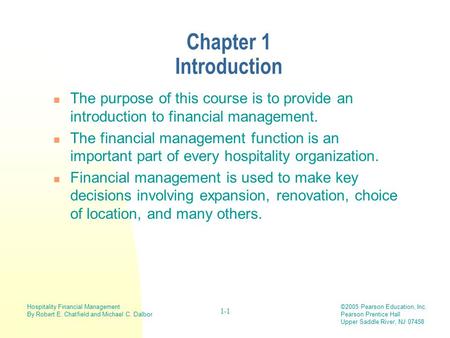 Hospitality Financial Management By Robert E. Chatfield and Michael C. Dalbor ©2005 Pearson Education, Inc. Pearson Prentice Hall Upper Saddle River, NJ.