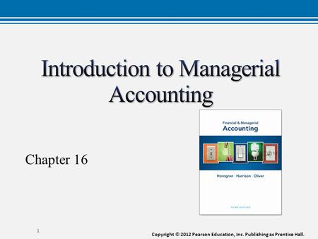 Copyright © 2012 Pearson Education, Inc. Publishing as Prentice Hall. Chapter 16 1.