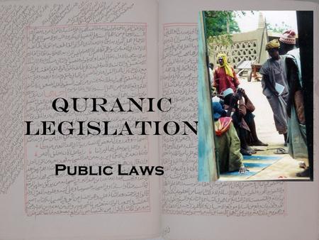 Quranic Legislation Public Laws. Food Asl (default): permitted –“It is no sin upon those who believe and do good deeds in partaking in whatever they may,