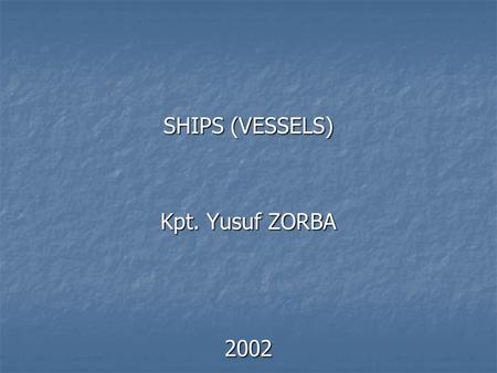 SHIPS (VESSELS) Kpt. Yusuf ZORBA 2002