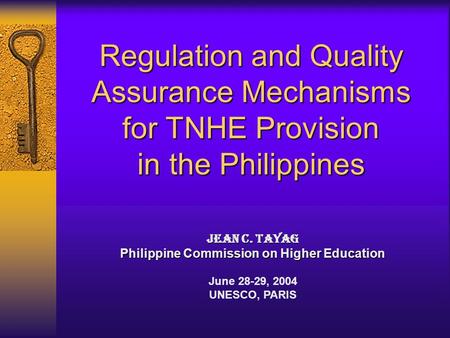 Regulation and Quality Assurance Mechanisms for TNHE Provision in the Philippines JEAN C. TAYAG Philippine Commission on Higher Education June 28-29,