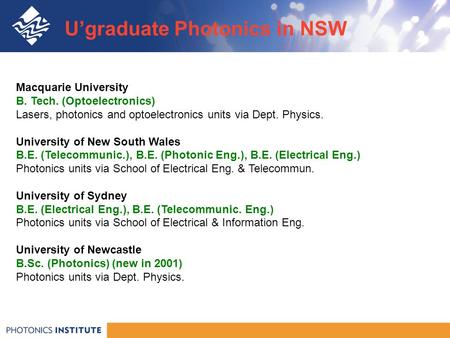 U’graduate Photonics in NSW Macquarie University B. Tech. (Optoelectronics) Lasers, photonics and optoelectronics units via Dept. Physics. University of.