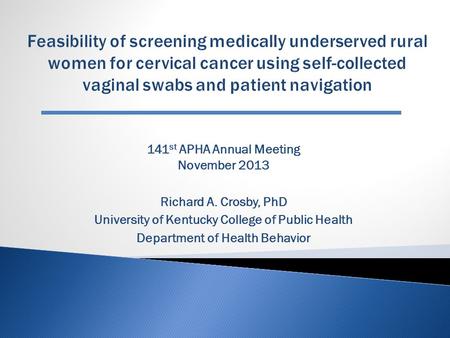 141 st APHA Annual Meeting November 2013 Richard A. Crosby, PhD University of Kentucky College of Public Health Department of Health Behavior.