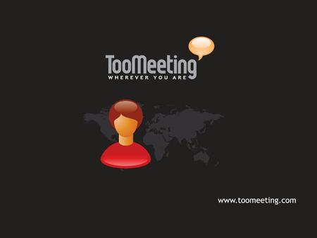 INTRODUCTION Toomeeting Conference (TMC) is the easiest and more accessible multimedia videoconferencing solution on market. TMC offers a large portfolio.