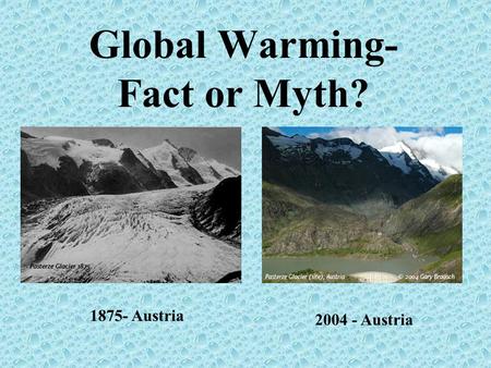 Global Warming- Fact or Myth? 1875- Austria 2004 - Austria.