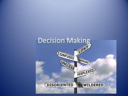 Decision Making. Test Yourself: Decision Making and the Availability Heuristic 1) Which is a more likely cause of death in the United States: being killed.