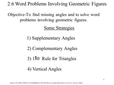 Algebra I by James Wenk © 2003 published by TEACHINGpoint as part of the Expert Systems for Teachers Series 1 3) 180 Rule for Triangles Objective-To find.