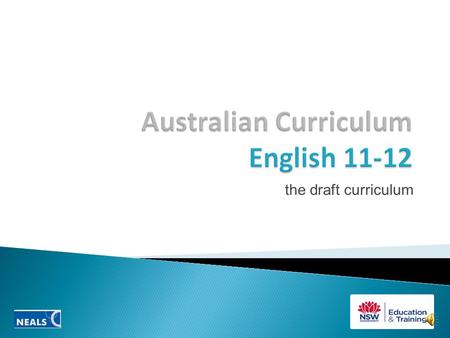 the draft curriculum Four English courses Essential English Further development of English skills that enable effective participation in the workforce.