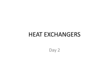 HEAT EXCHANGERS Day 2.