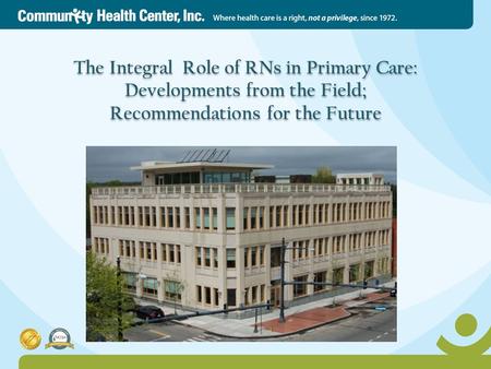 The Integral Role of RNs in Primary Care: Developments from the Field; Recommendations for the Future.