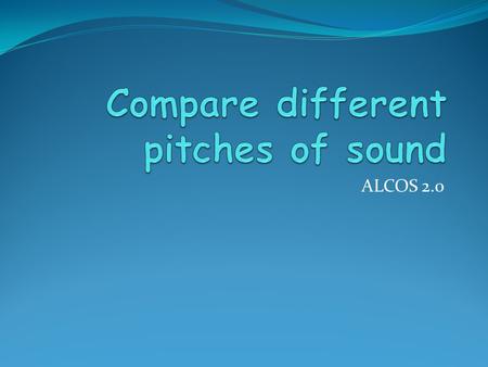 ALCOS 2.0. Background knowledge Sound is produced by vibrating objects. As an object vibrates, it produces sound waves that travel through the air (and.