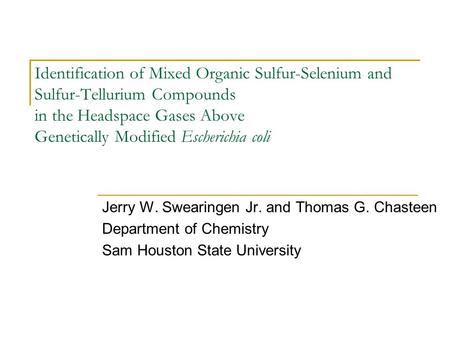 Identification of Mixed Organic Sulfur-Selenium and Sulfur-Tellurium Compounds in the Headspace Gases Above Genetically Modified Escherichia coli Jerry.