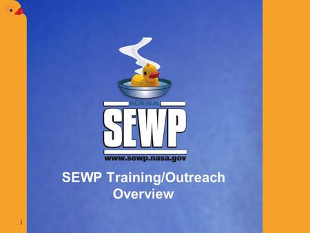 1 SEWP Training/Outreach Overview. 2 Agenda  VA IT Shows  Hawaii / Europe Update  SEWP 2008 Conference Attendance  SEWP Speaking and Planned Media.