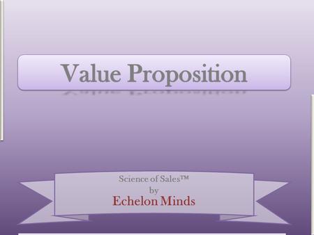 Science of Sales™ by Echelon Minds. Did You Know? Key elements to successful selling is to Understand and implement the basic “building blocks” of winning.