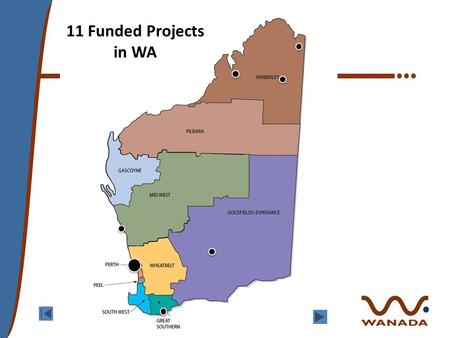 11 Funded Projects in WA. East Kimberley Consortium Agencies: -Ord Valley Aboriginal Health Service - (Lead Agency-9168 1288) - Ngnowar Aerwah Aboriginal.