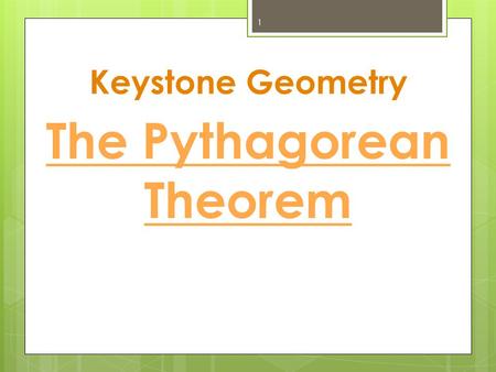 Keystone Geometry 1 The Pythagorean Theorem. Used to solve for the missing piece of a right triangle. Only works for a right triangle. Given any right.