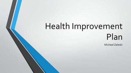 Health Improvement Plan Michael Zaleski. Client Overview Gender: Female Age: 46 Education: high school Profession: Deli worker Family Situation: Lives.