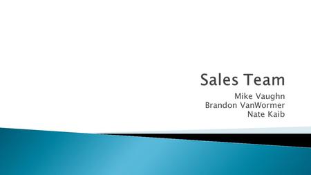 Mike Vaughn Brandon VanWormer Nate Kaib.  Manager of Inside Sales for the Pittsburgh Pirates  Has worked for the Pirates all of his professional career.