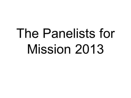 The Panelists for Mission 2013. Howard Herzog Principal Research Engineer, MIT Laboratory for Energy and the Environment Transport of CO 2 Program manager,