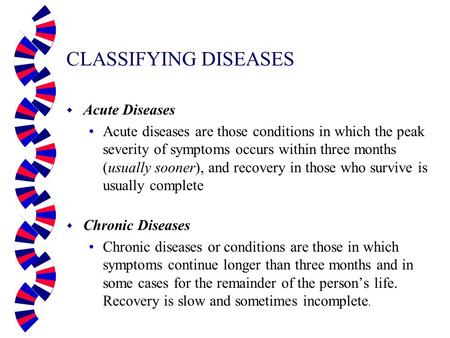 CLASSIFYING DISEASES Acute Diseases