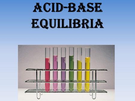 Acid-Base Equilibria.