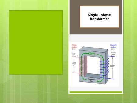 Single –phase transformer.