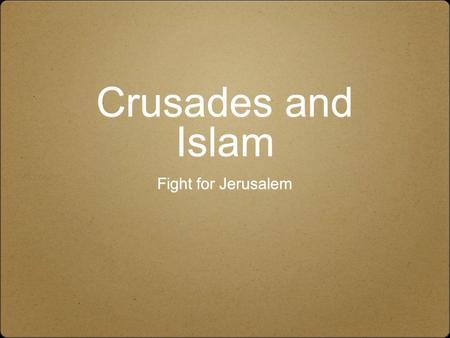 Crusades and Islam Fight for Jerusalem.