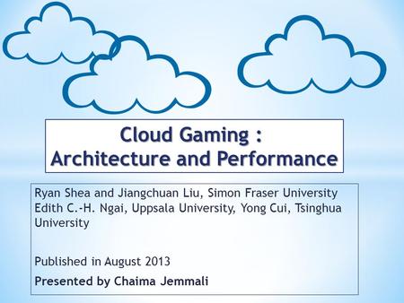 Ryan Shea and Jiangchuan Liu, Simon Fraser University Edith C.-H. Ngai, Uppsala University, Yong Cui, Tsinghua University Published in August 2013 Presented.