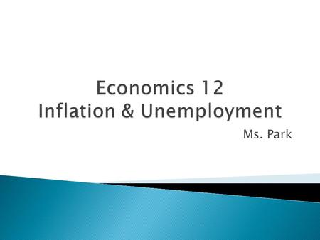 Ms. Park.  Amy  What’s the difference between CPI and GDP deflator?  What do you use when you want to calculate Real income? Real GDP?