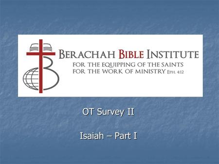 OT Survey II Isaiah – Part I. Isaiah as Author “Prince of the Prophets” “Prince of the Prophets” At the head of the [latter] prophets At the head of the.