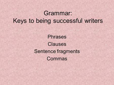 Grammar: Keys to being successful writers