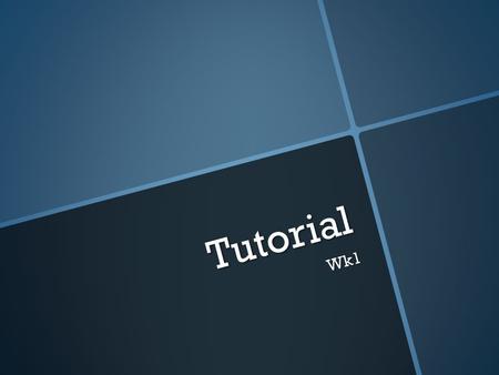 Tutorial Wk1.