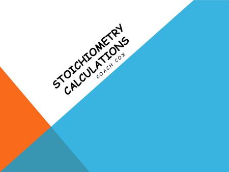 STOICHIOMETRY CALCULATIONS COACH COX. MOLE TO MOLE CONVERSIONS Converting from moles of one substance in a chemical reaction to moles of another substance.