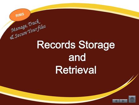 RIMS Manage, Track & Secure Your files Records Storage and Retrieval.