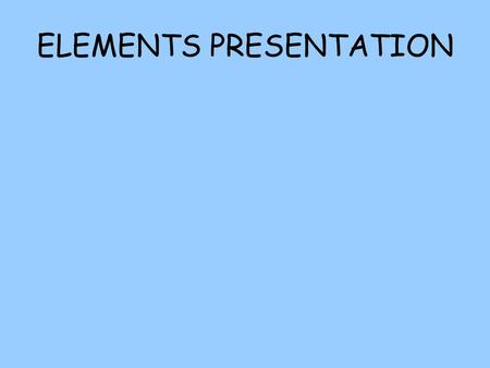 ELEMENTS PRESENTATION