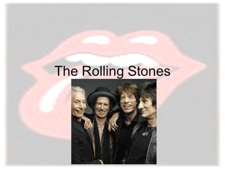 The Rolling Stones.