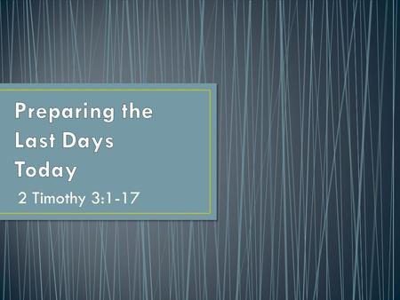 2 Timothy 3:1-17. Chapter 1:Be Faithful in Who You Are! Chapter 2:Be Faithful in What You Do!