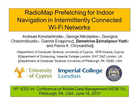 Dagstuhl Seminar 10042, Demetris Zeinalipour, University of Cyprus, 26/1/2010 RadioMap Prefetching for Indoor Navigation in Intermittently Connected Wi-Fi.