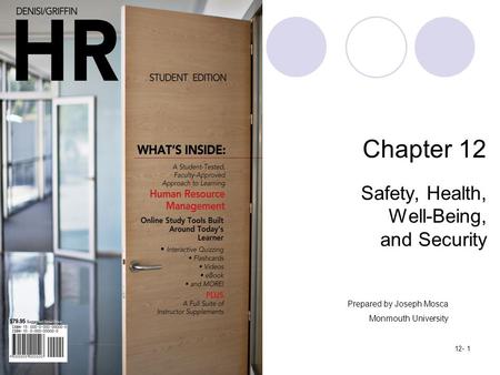 Copyright ©2012 by Cengage Learning. All rights reserved.12- 1 Chapter 12 Safety, Health, Well-Being, and Security Prepared by Joseph Mosca Monmouth University.